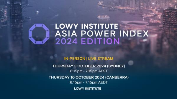 Launch of the 2024 Asia Power Index: (Canberra) Will China gain uncontested primacy in Asia?